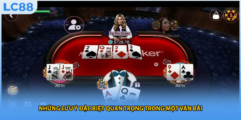 Những lưu ý đặc biệt quan trọng trong một ván bài